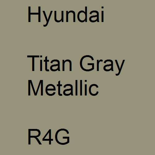 Hyundai, Titan Gray Metallic, R4G.